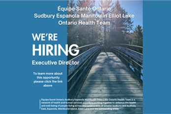 The Sudbury-Espanola-Manitoulin-Elliot Lake Ontario Health Team is Hiring!