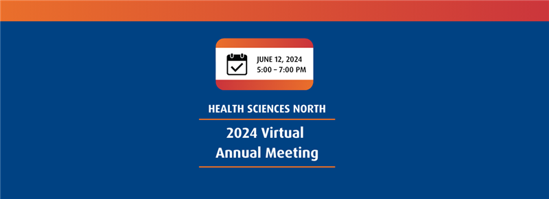 Health Sciences North will hold its 2024 Annual Meeting virtually on Wednesday, June 12, 2024, at 5:00 p.m.