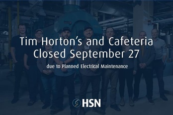 Tim Horton’s and Cafeteria Closed September 27 due to Planned Electrical Maintenance