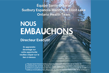 L'Équipe santé Sudbury-Espanola-Manitoulin-Elliot Lake Ontario Health Team embauche un directeur exécutif!